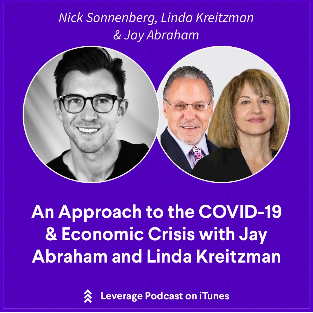 An Approach to the COVID-19 & Economic Crisis with Jay Abraham and Linda Kreitzman
